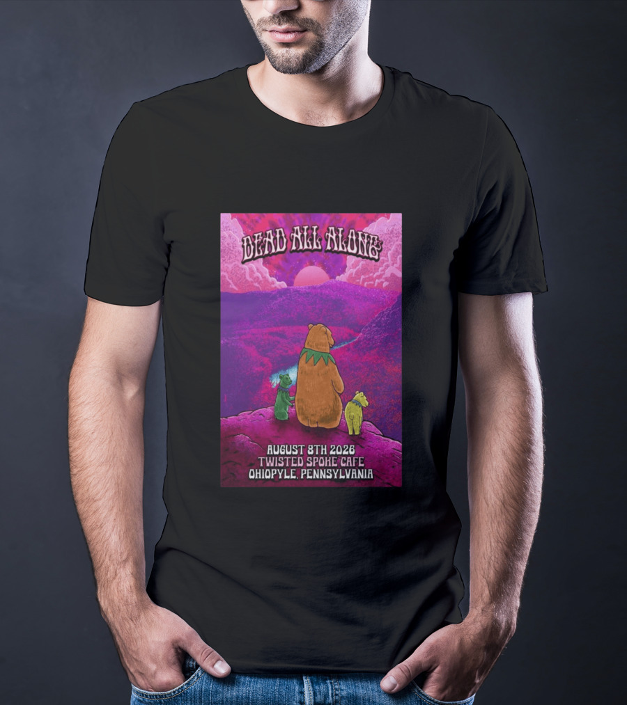 Dead All Along Grateful Dead August 8 2026 Twisted Spoke Cafe Ohiopyle Pennsylvania T-Shirt