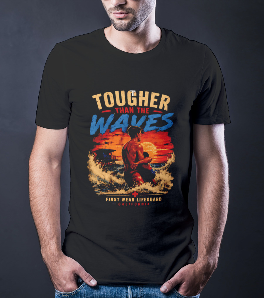 Tougher Than The Waves First Wear Lifeguard California Ocean Rescue Scene T-Shirt