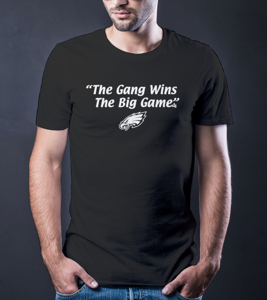 Philadelphia Eagles The Gang Wins The Big Game T-Shirt