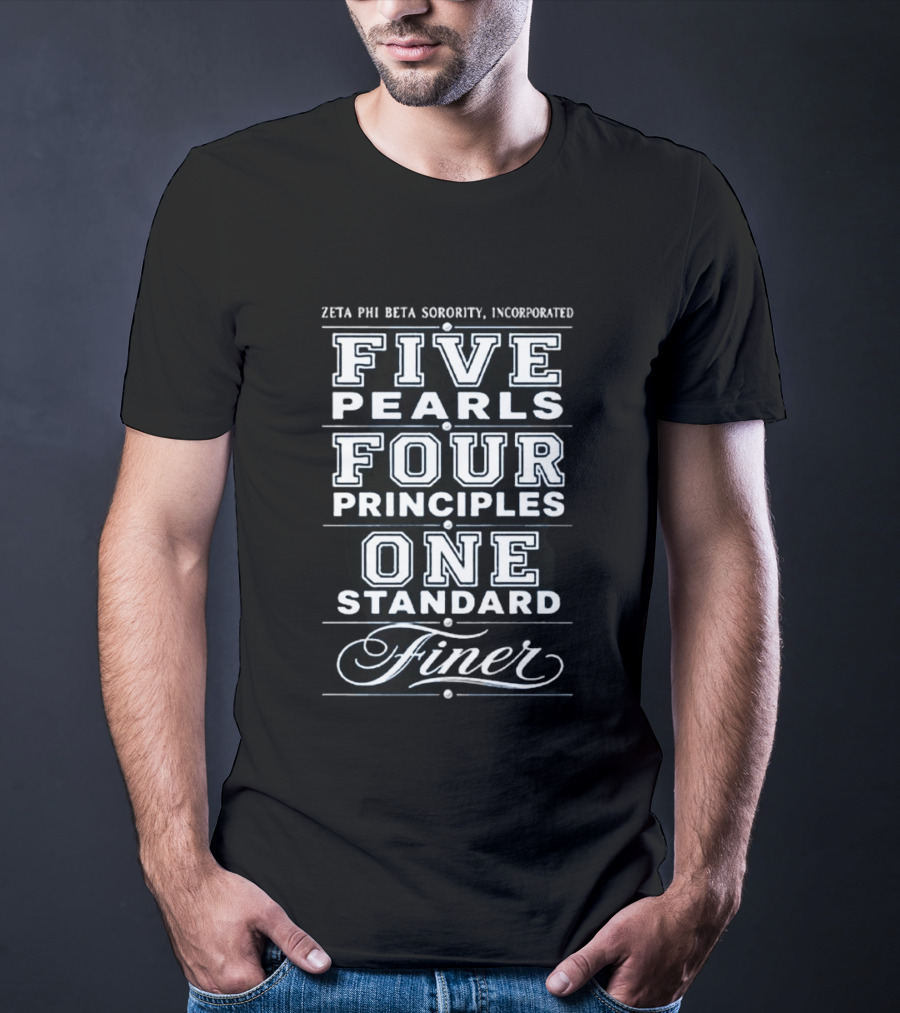 Zeta Phi Beta Sorority Incorporated Five Pearls Four Principles One Standard Finer T-Shirt