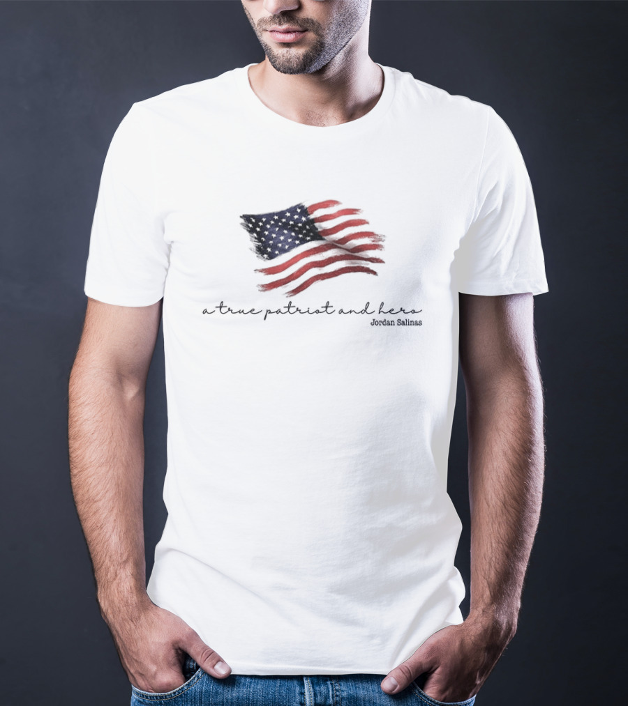 A True Patriot And Hero American Hero Jordan Salinas American Flag T-Shirt