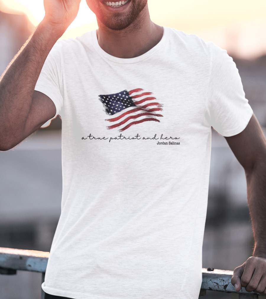 A True Patriot And Hero American Hero Jordan Salinas American Flag T-Shirt