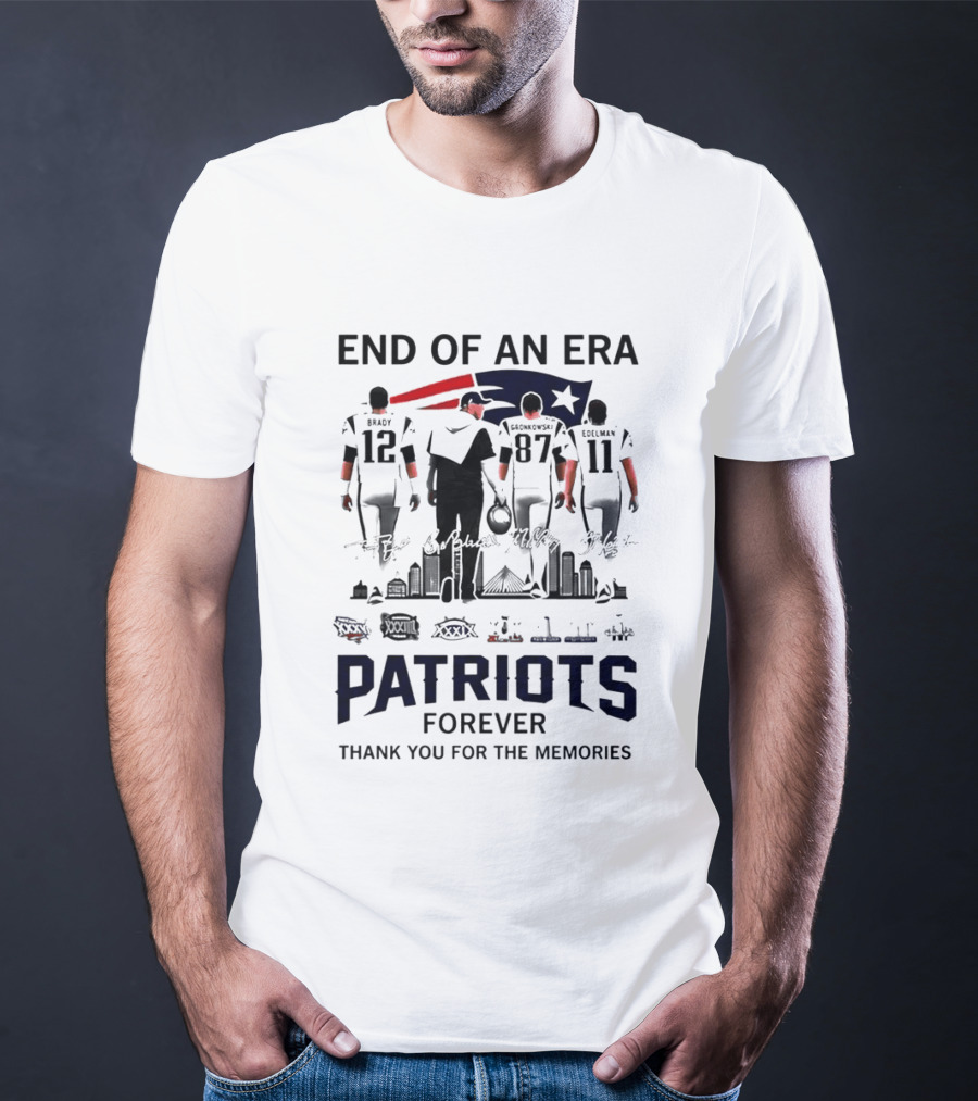 End Of An Era Tom Brady Bill Belichick Rob Gronkowski Julian Edelman Patriots Forever Thank You For The Memories T-Shirt