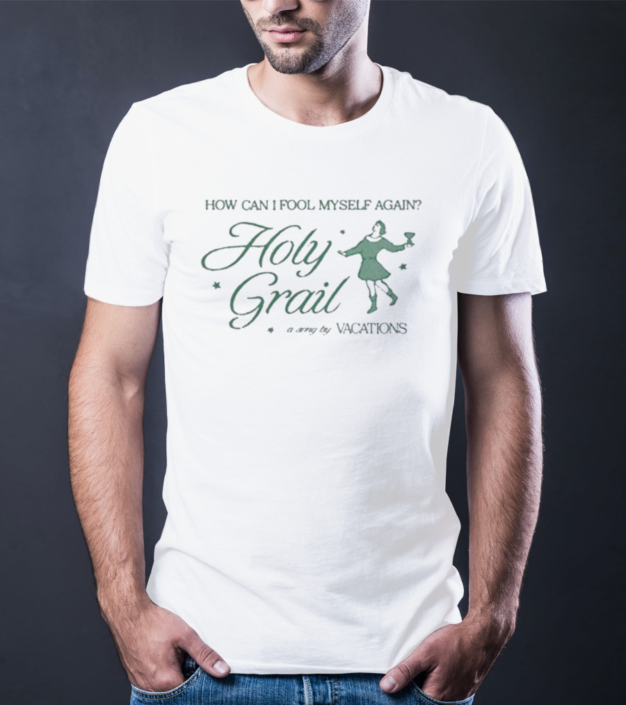 How Can I Fool Myself Again Holy Grail Vacations T-Shirt