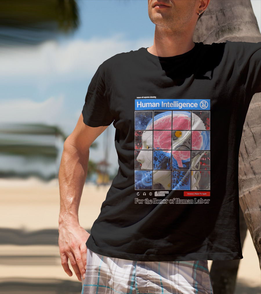 Human Intelligence Luddites Union For The Honor Of Human Labor T-Shirt