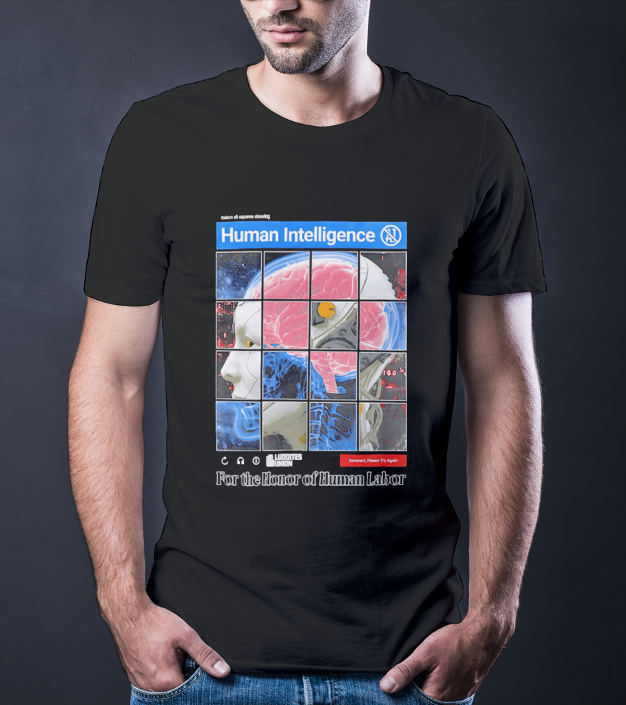Human Intelligence Luddites Union For The Honor Of Human Labor T-Shirt