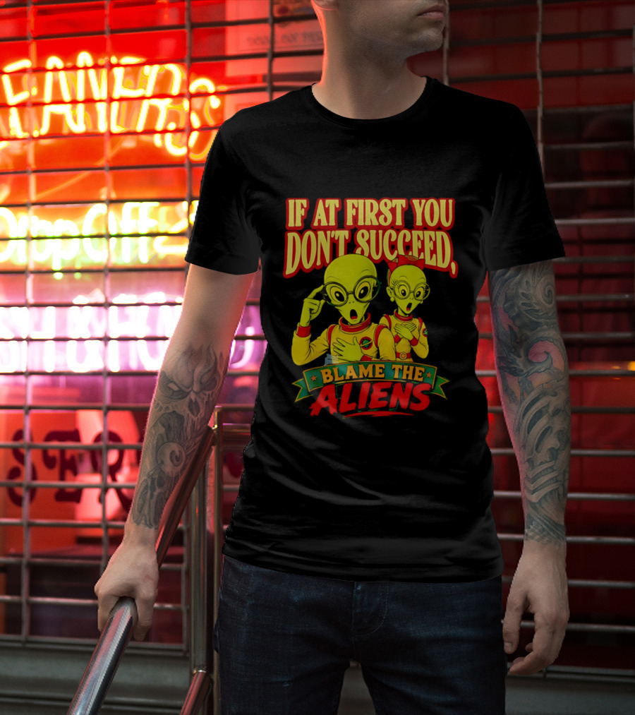 If At First You Don't Succeed Blame The Aliens Retro Style Alien Characters T-Shirt