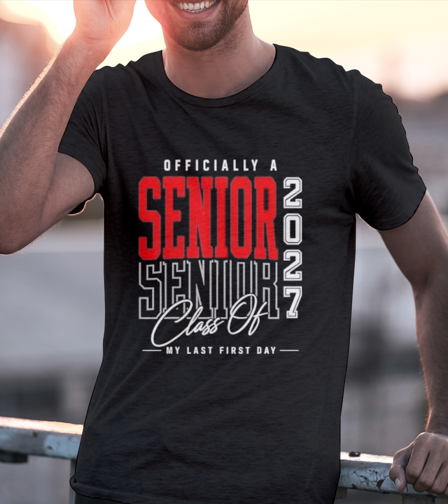 Officially A Senior Class Of 2027 My Last First Day Red Outlined Block Script T-Shirt
