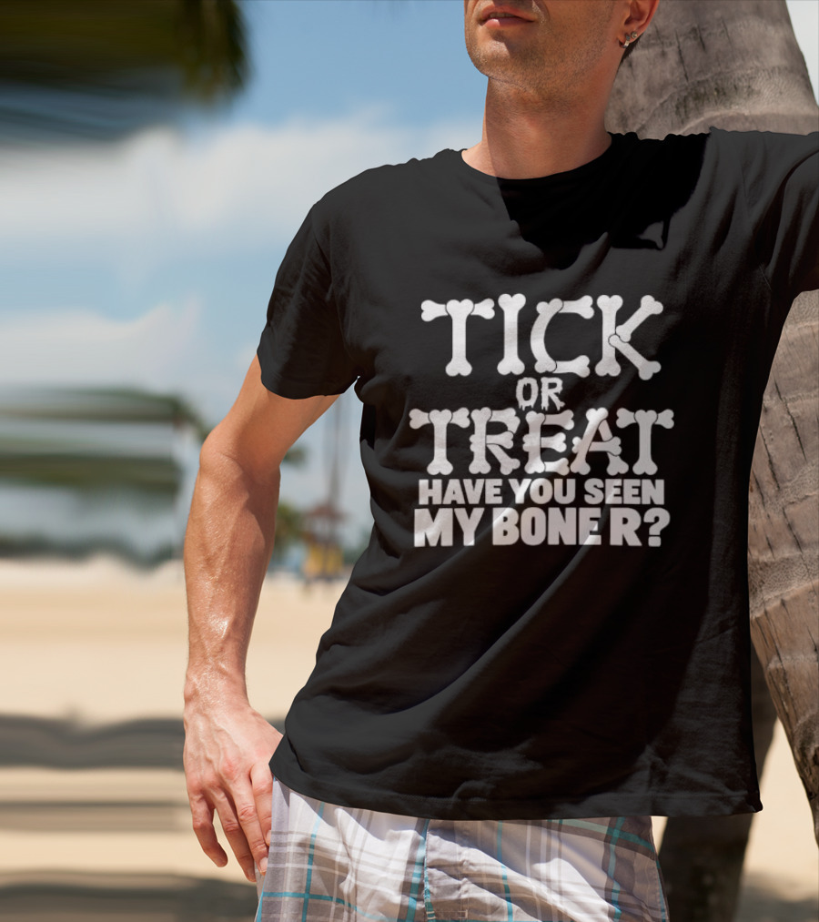 Tick Or Treat Have You Seen My Bone R Halloween T-Shirt
