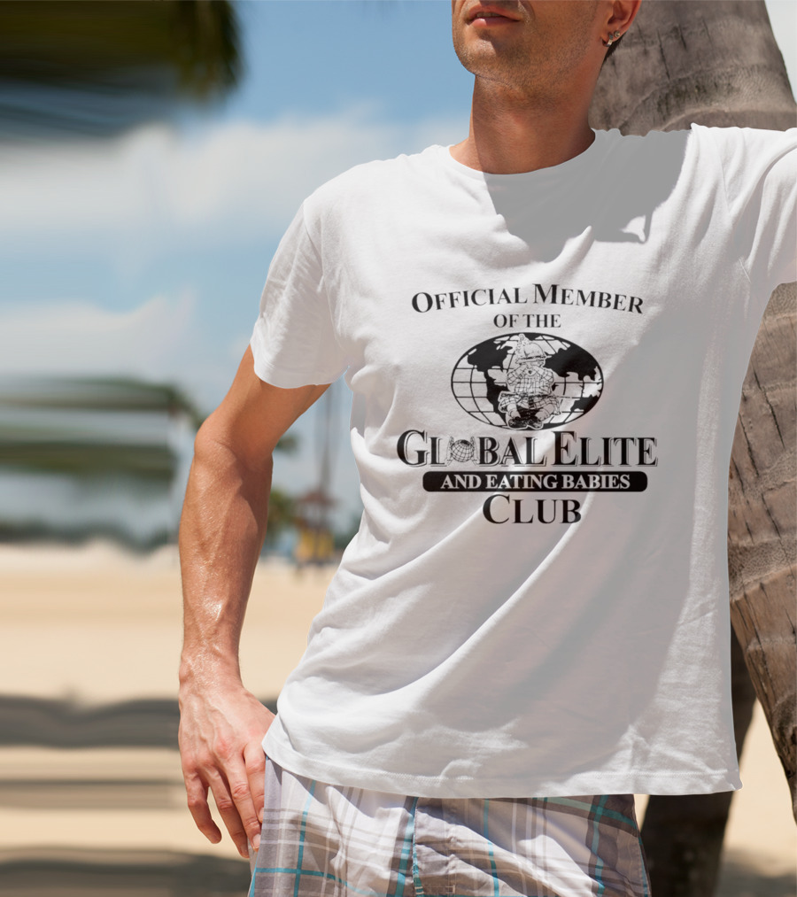 Official Member Of The Global Elite And Eating Babies Club T-Shirt