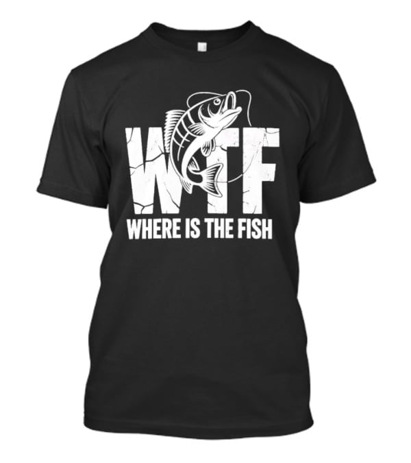 WTF Where Is The Fish Jumping Bass Line Distressed Cracked Fishing Humor T-Shirt