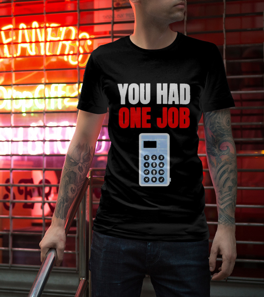 You Had One Job Calculator Math Fail Humor T-Shirt