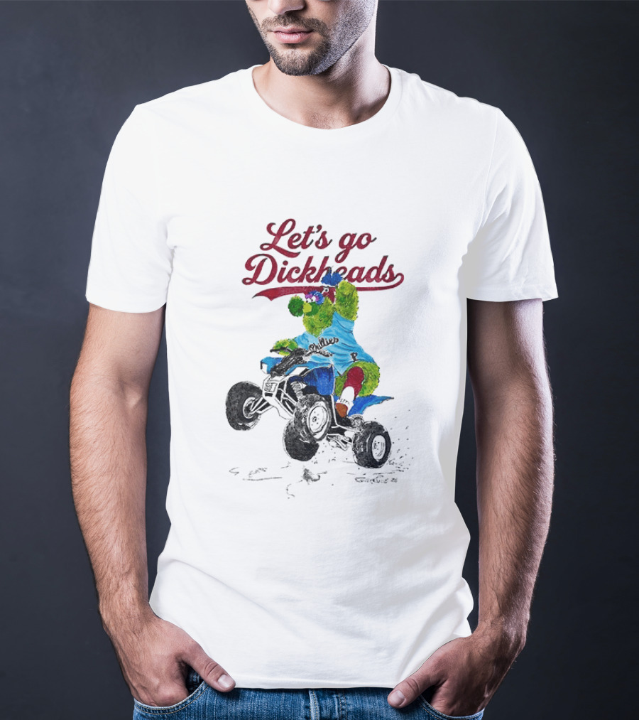 Philly Phanatic Let's Go Dickheads Riding ATV T-Shirt