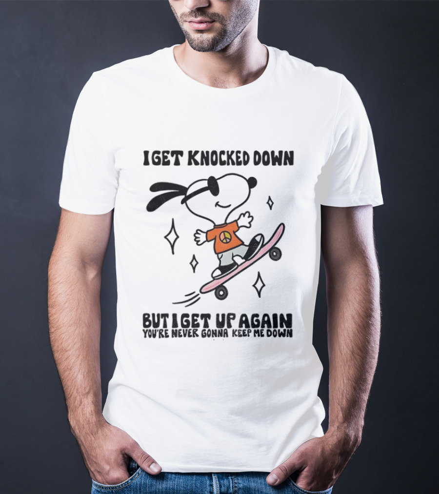 Snoopy Skater I Get Knocked Down But I Get Up Again You're Never Gonna Keep Me Down T-Shirt