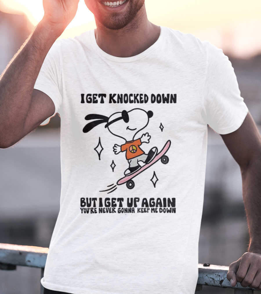 Snoopy Skater I Get Knocked Down But I Get Up Again You're Never Gonna Keep Me Down T-Shirt