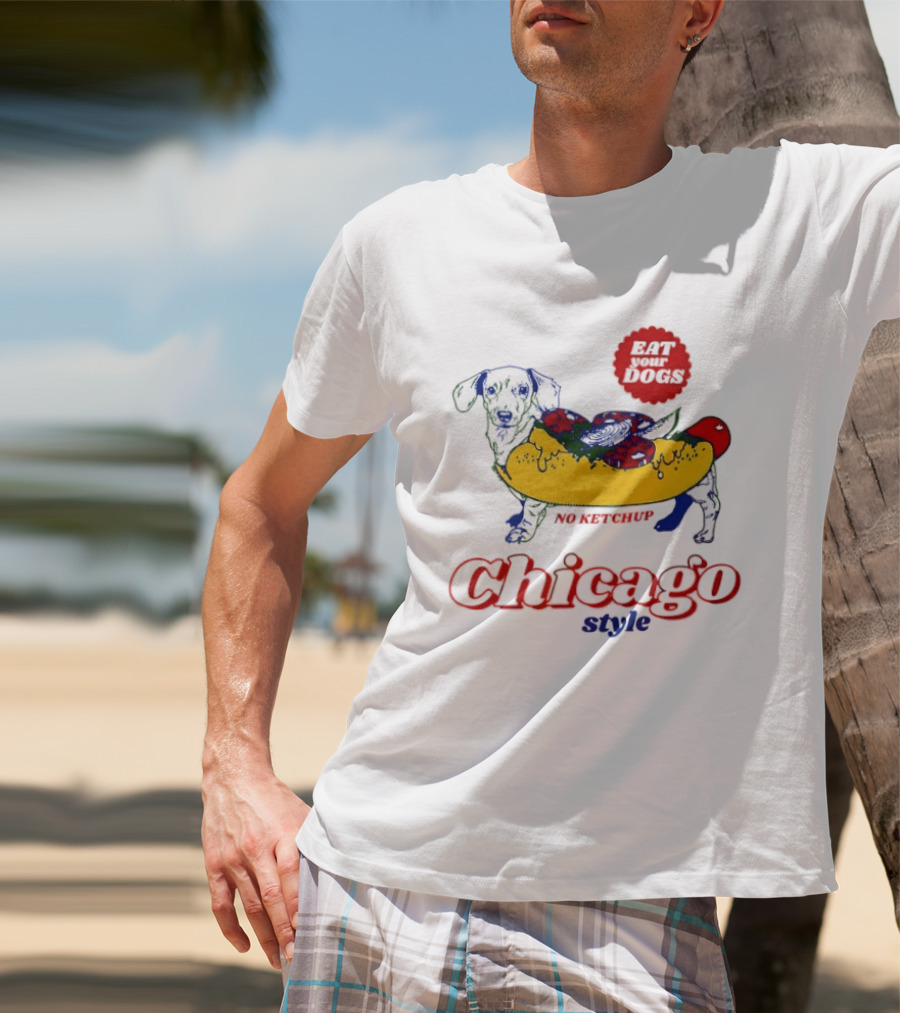 Chicago Style Eat Your Dogs No Ketchup T-Shirt