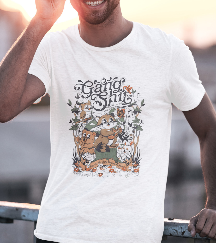 Gang Shit Stay TF Out Of The Enchanted Forest Forest Animals Whimsical Woodland Adventure T-Shirt