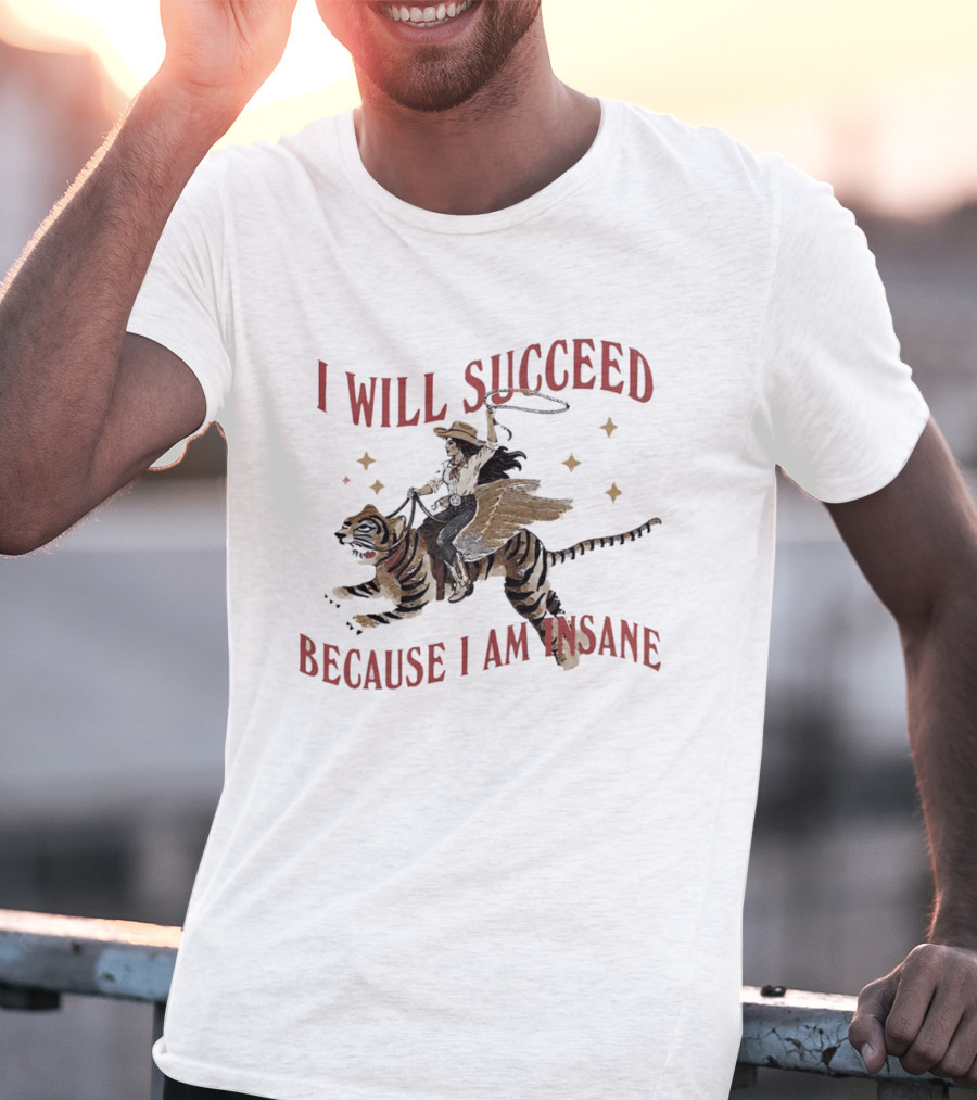 I Will Succeed Because I Am Insane Cowgirl Riding Winged Tiger T-Shirt