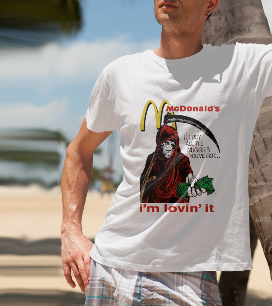 I'm Lovin' It Grim Reaper I'll Buy All The Nuggies McDonald's T-Shirt