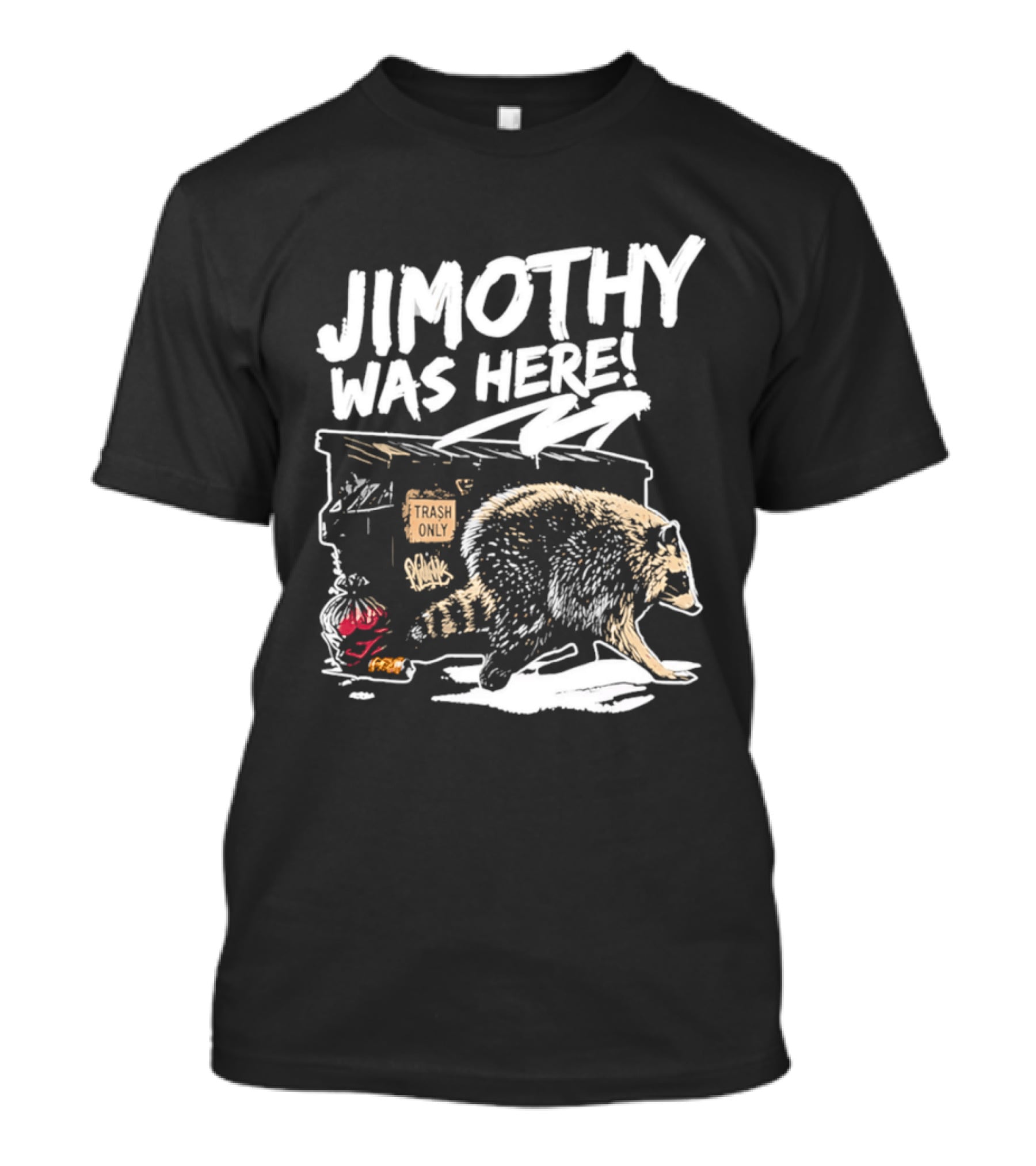 Jimothy Was Here Raccoon Dumpster Adventure T-Shirt