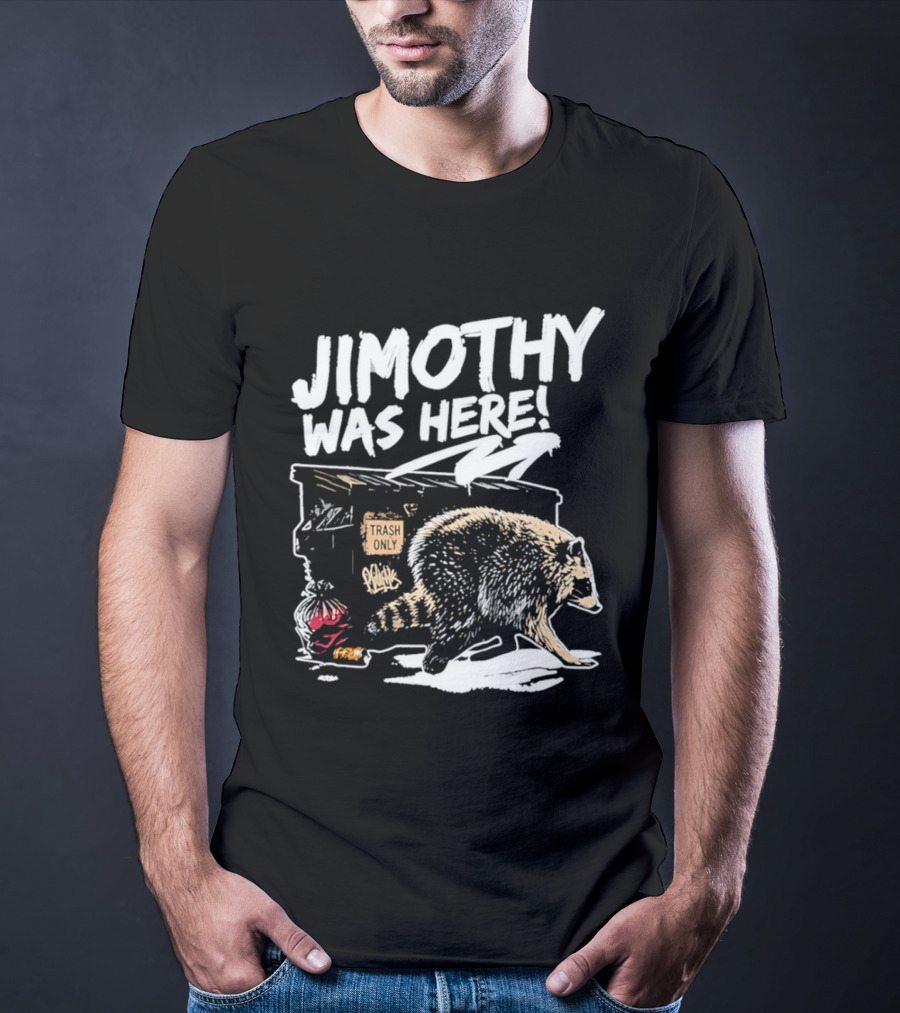 Jimothy Was Here Raccoon Dumpster Adventure T-Shirt