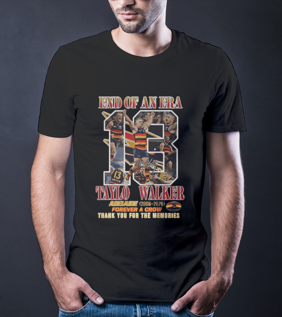 End Of An Era Taylor Walker Adelaide 2008 2026 Forever A Crow Thank You For The Memories T-Shirt