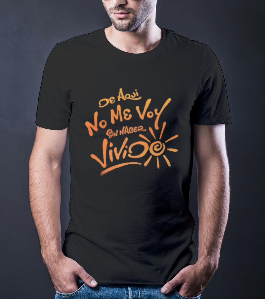 Karol G De Aquí No Me Voy Sin Haber Vivido Inspirational Sunburst T-Shirt