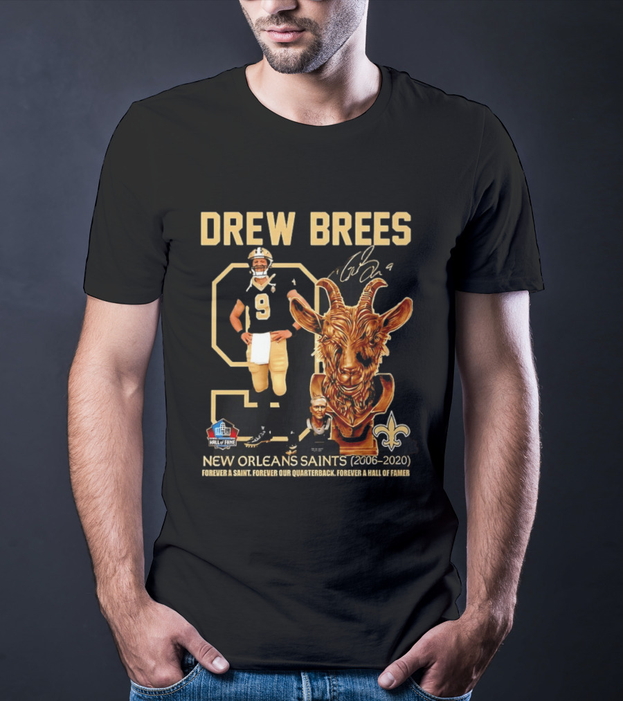 Drew Brees #9 New Orleans Saints 2006 2020 Goat Forever A Saint Hall Of Fame T-Shirt