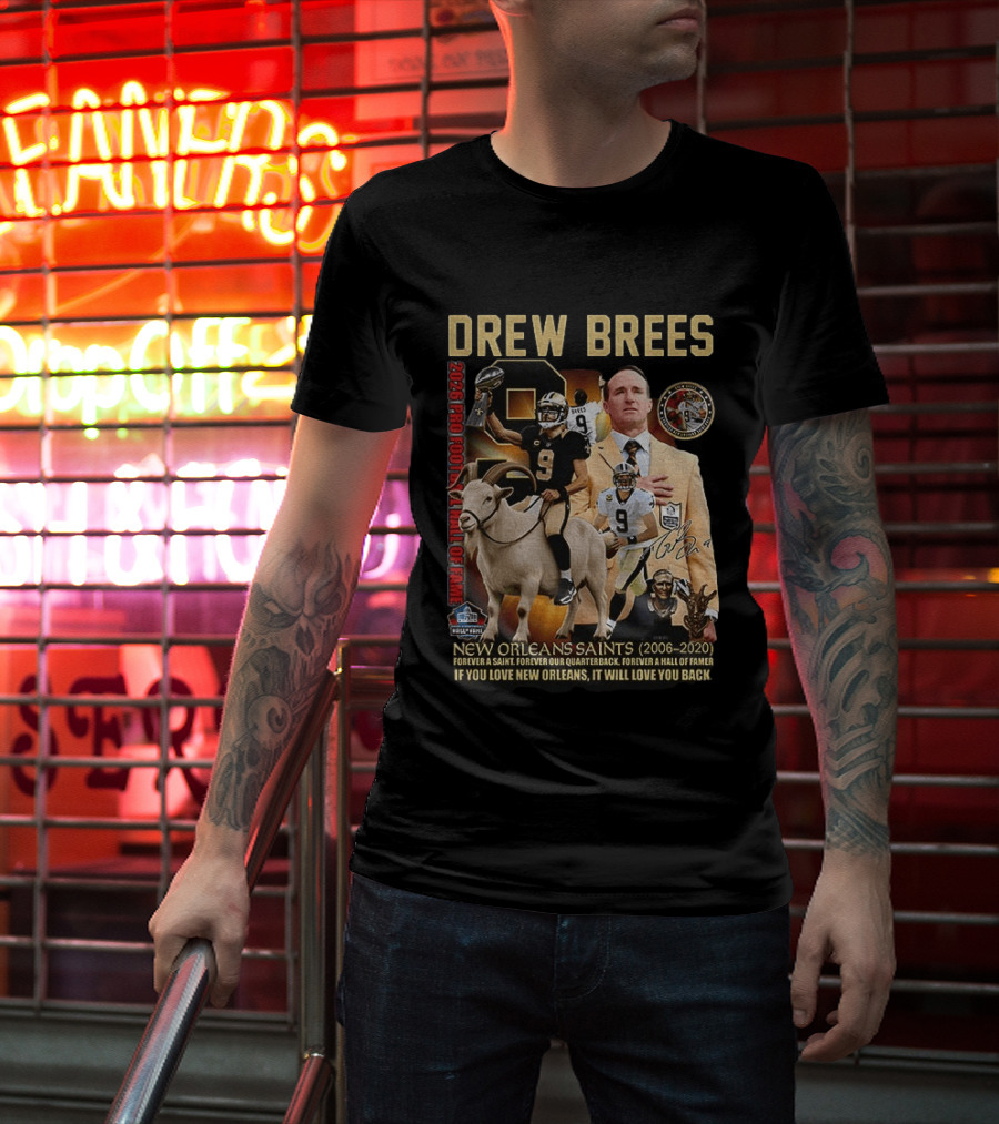 Drew Brees New Orleans Saints 2026 Pro Football Hall Of Fame Legend 2006 2020 Forever A Saint Forever A Hall Of Famer T-Shirt