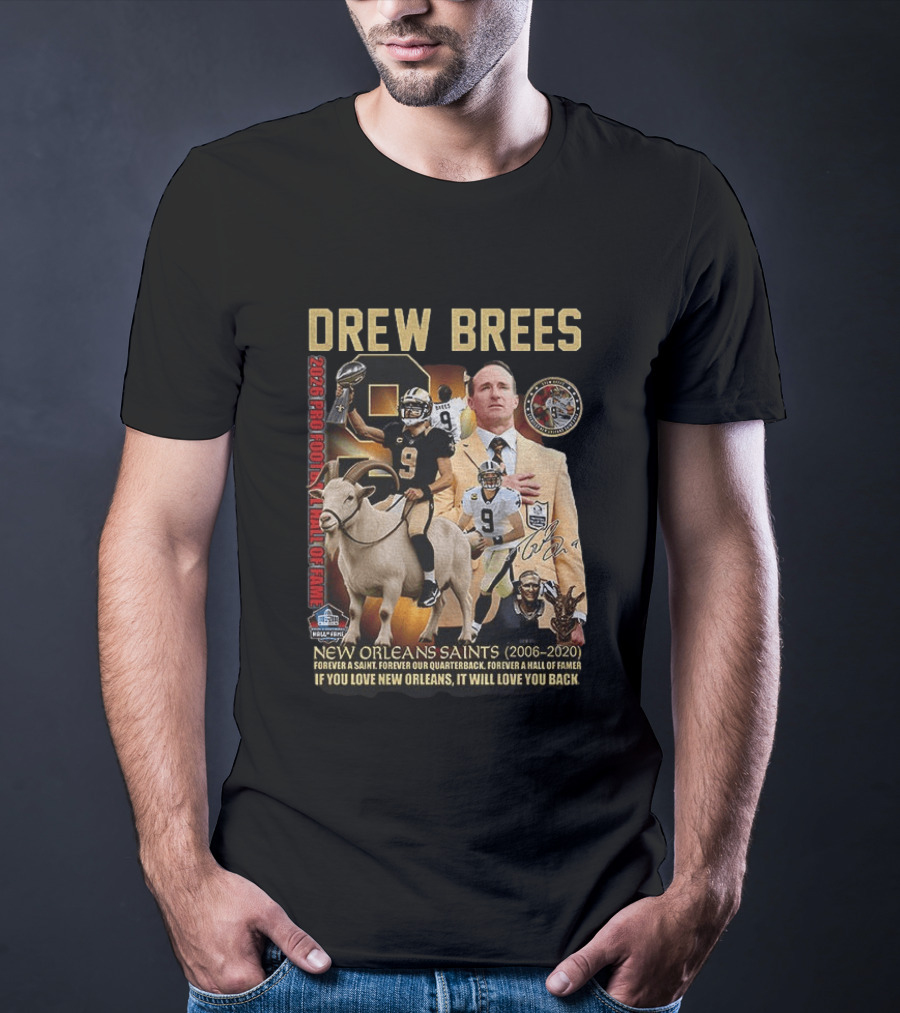 Drew Brees New Orleans Saints 2026 Pro Football Hall Of Fame Legend 2006 2020 Forever A Saint Forever A Hall Of Famer T-Shirt