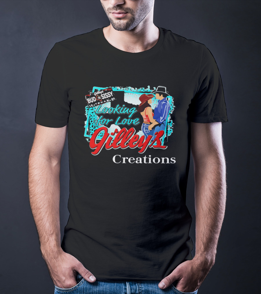 Gilley's Bud N Sissy Looking For Love Creations T-Shirt