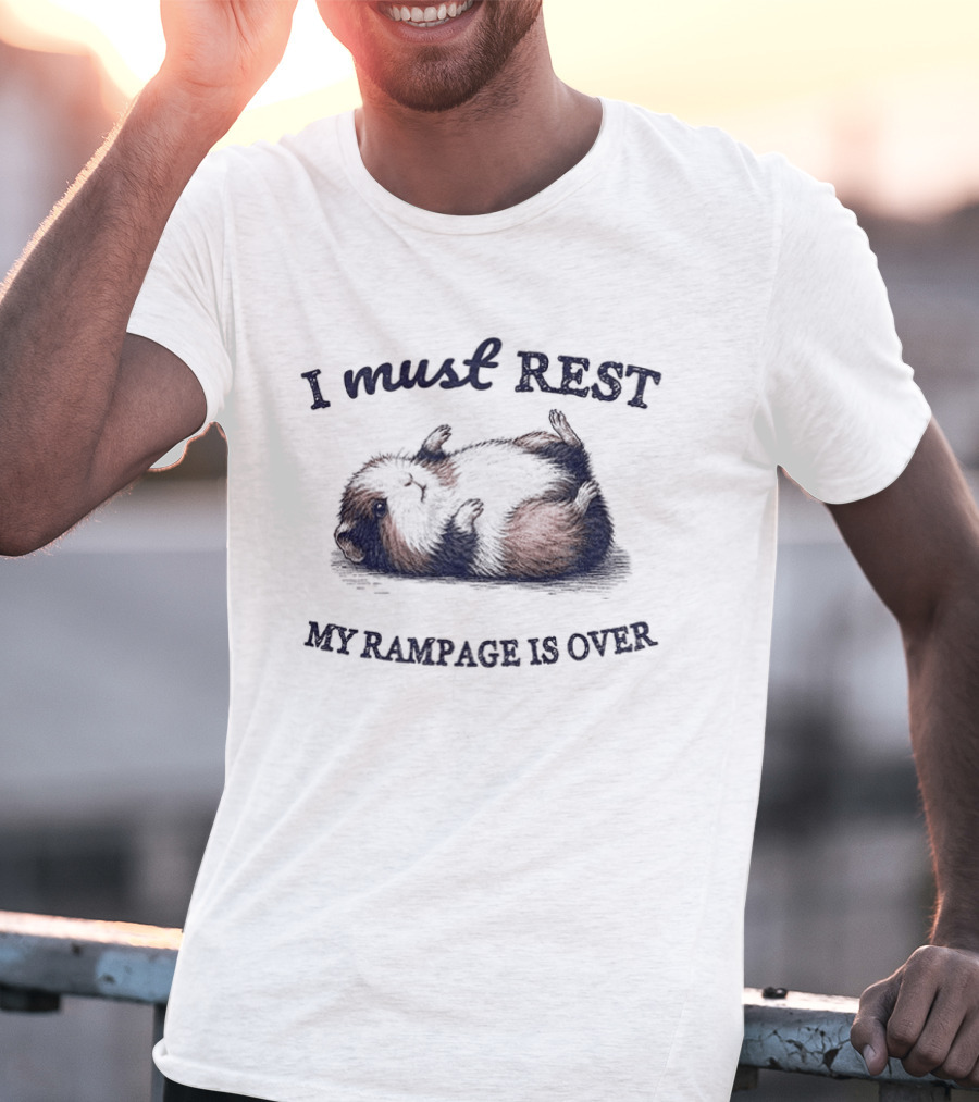 Guinea Pig I Must Rest My Rampage Is Over T-Shirt