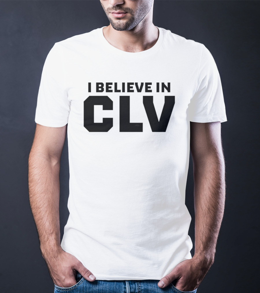 I Believe In CLV Cleveland Team Spirit T-Shirt