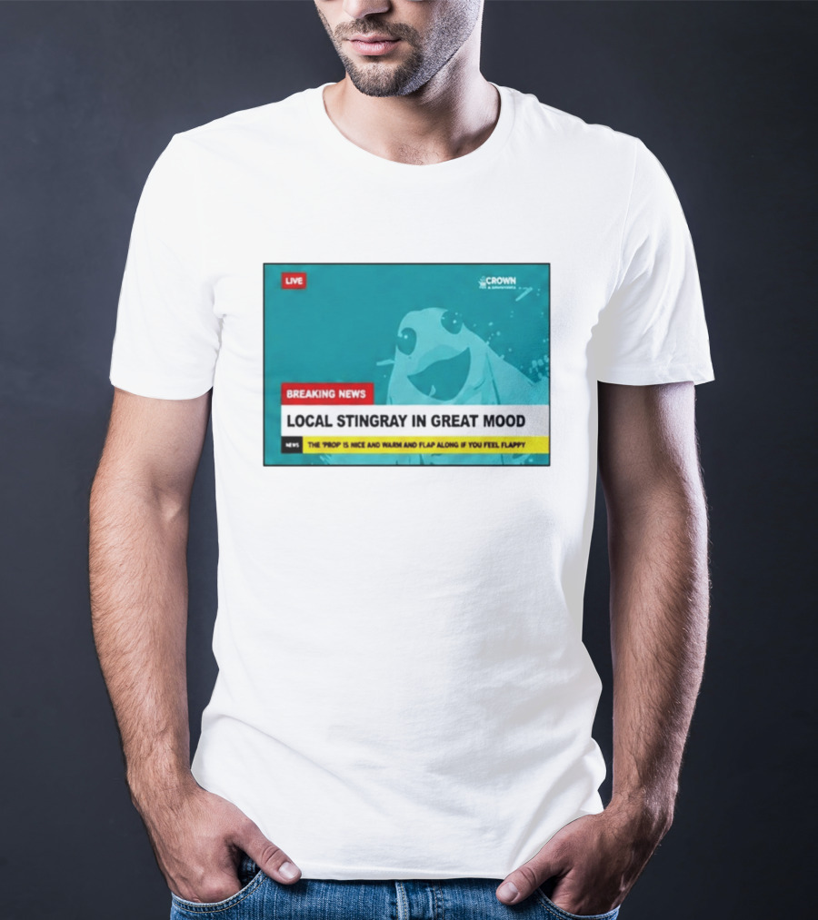Crown & Anchor Breaking News Local Stingray In Great Mood Flap Along If You Feel Flappy T-Shirt