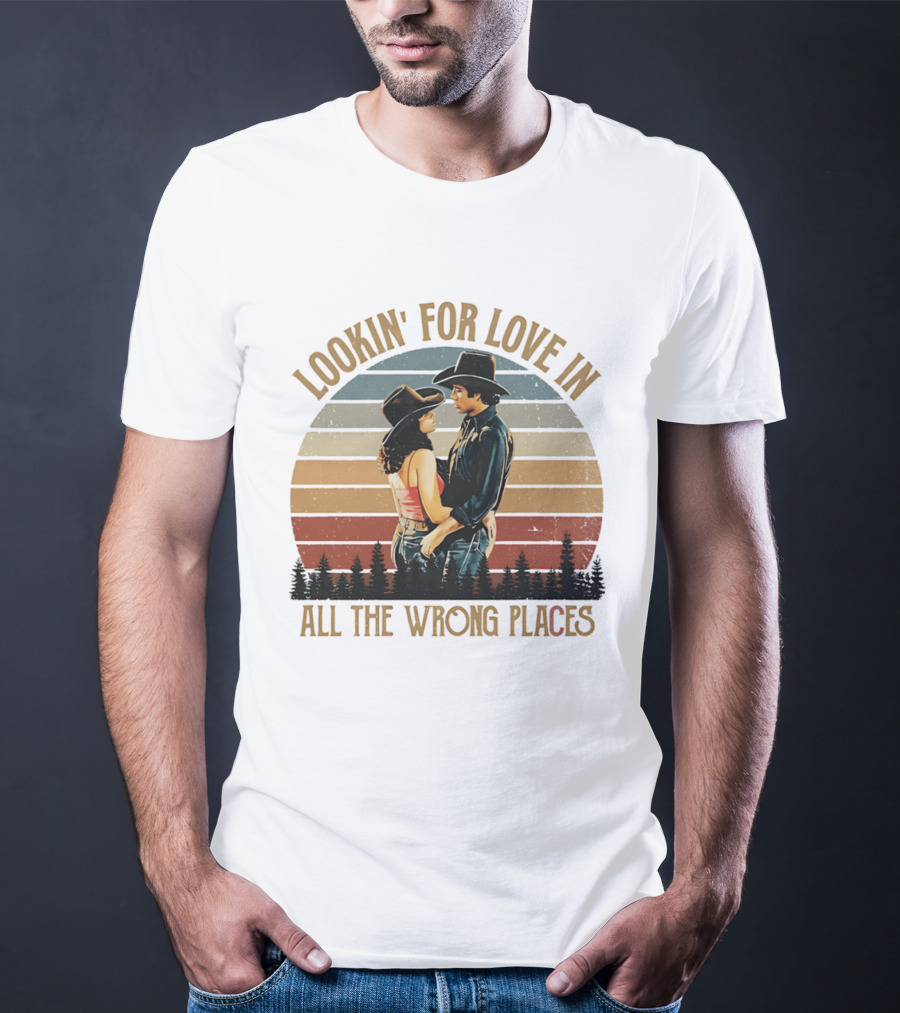Lookin' For Love In All The Wrong Places Urban Cowboy Romance T-Shirt