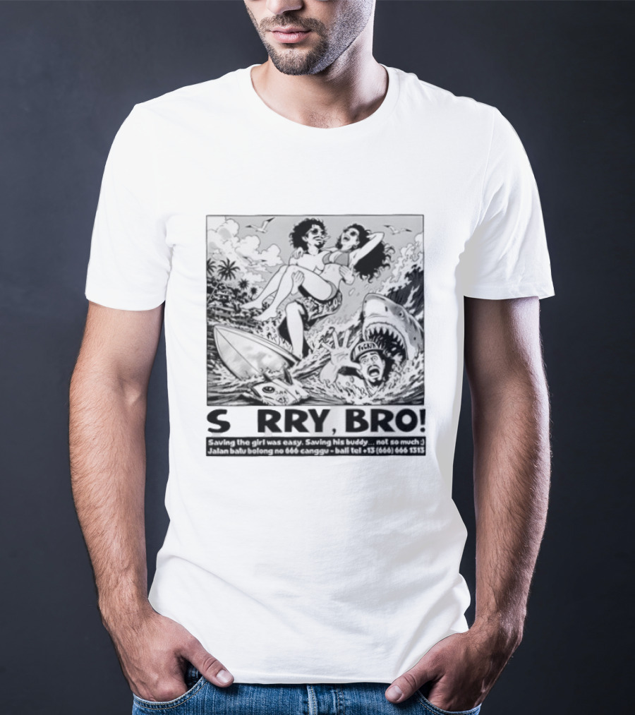 Sorry Bro Saving Girl Surfing Shark Attack Bali Canggu T-Shirt