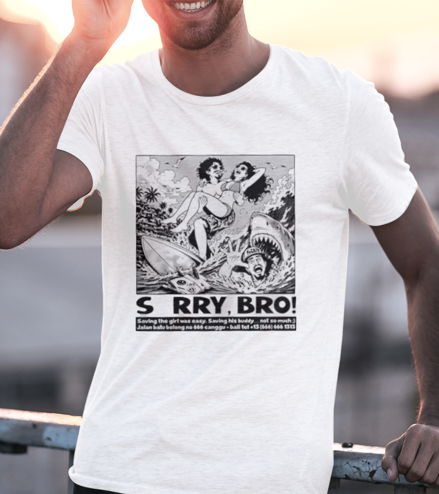 Sorry Bro Saving Girl Surfing Shark Attack Bali Canggu T-Shirt