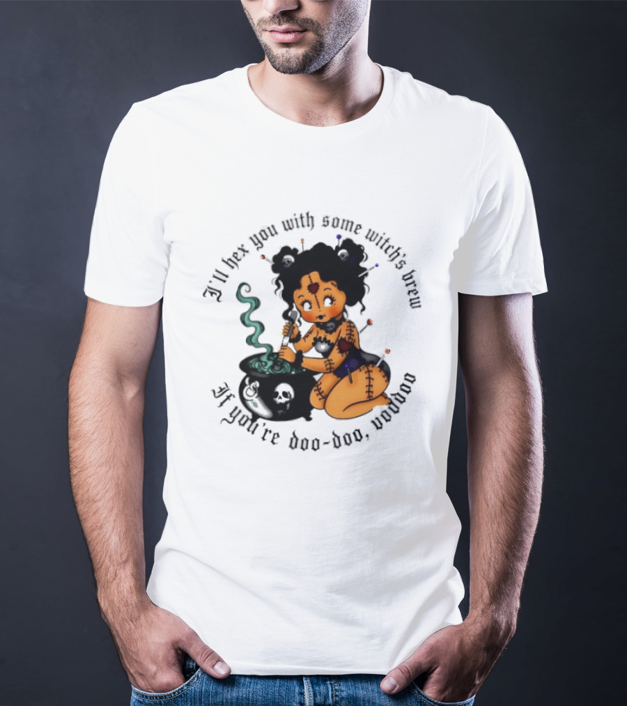 I'll Hex You With Some Witch's Brew If You're Boo Boo Baby T-Shirt
