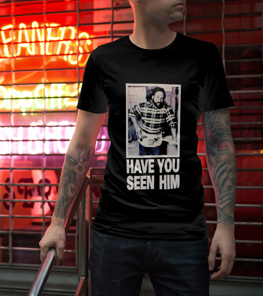 Have You Seen Him Al Boron Home Improvement Tool Time T-Shirt