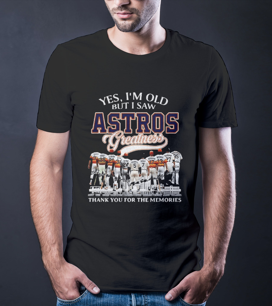 Yes I'm Old But I Saw Astros Greatness Baseball Legends Thank You For The Memories T-Shirt