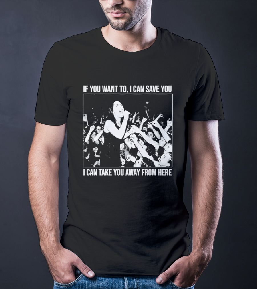 If You Want To I Can Save You I Can Take You Away From Here Crowd Scene T-Shirt