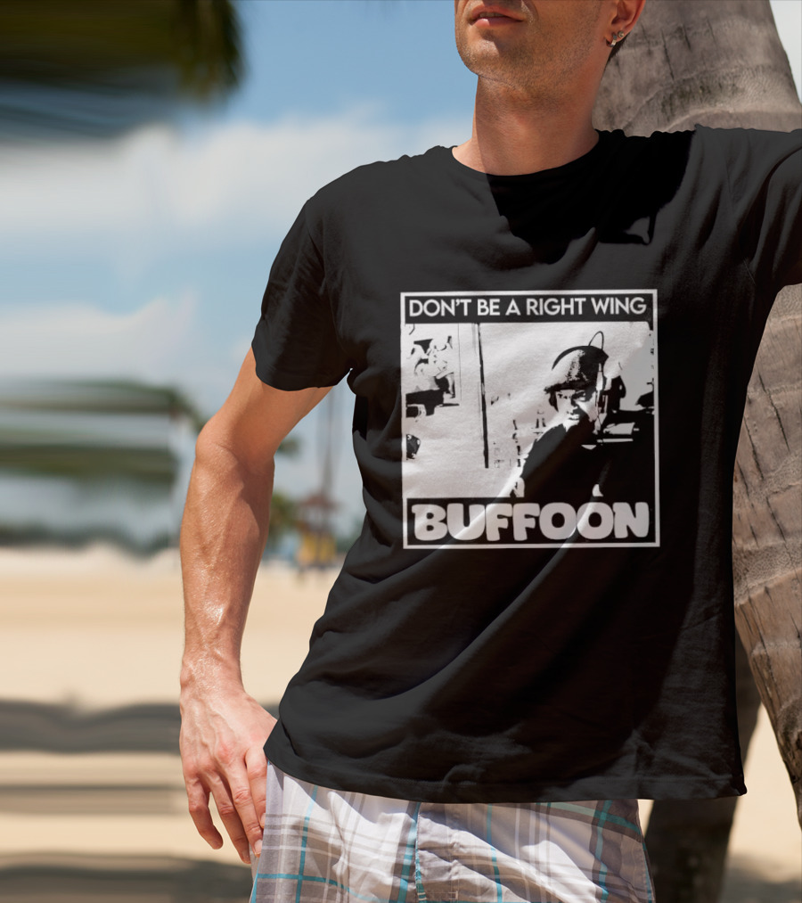 Don't Be A Right Wing Buffoon Headphones Microphone Frame T-Shirt