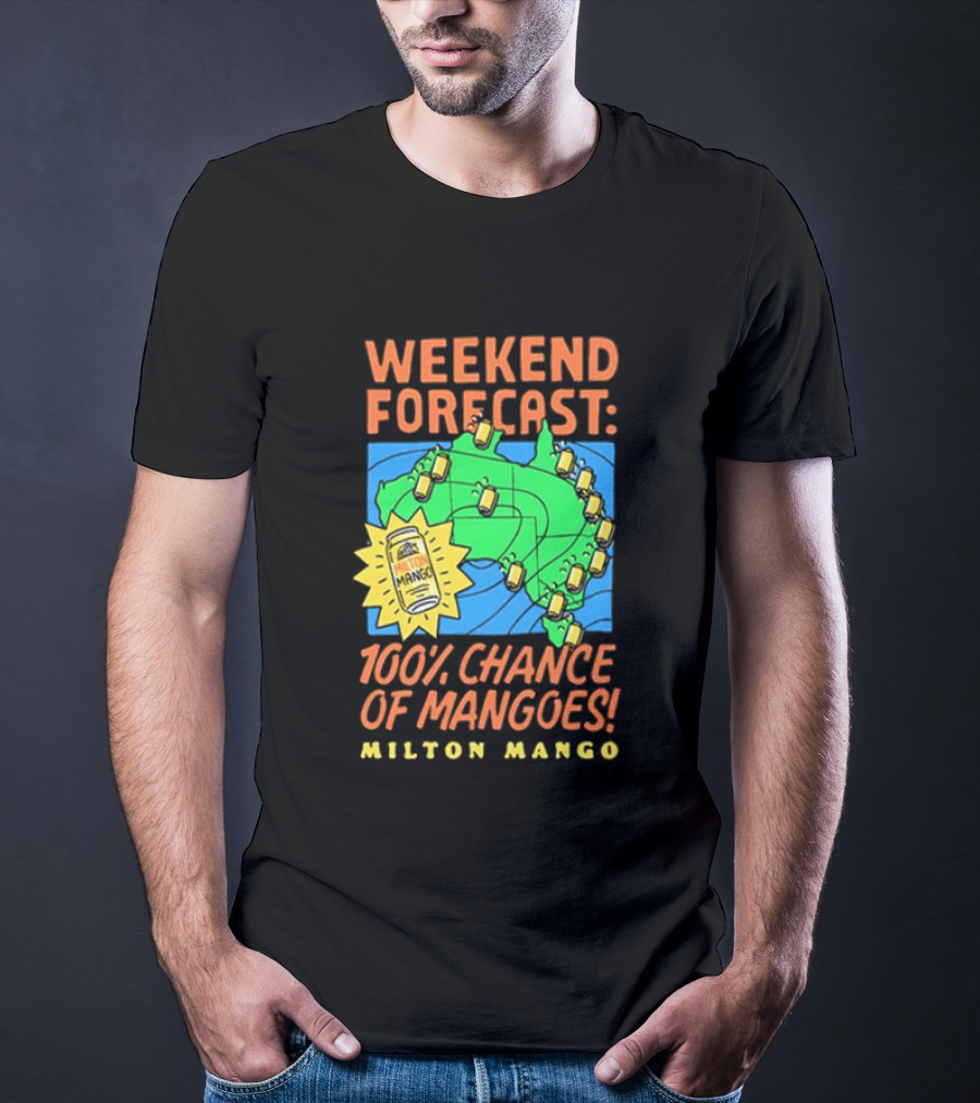 Weekend Forecast 100 Percent Chance Of Mangoes Milton Mango T-Shirt