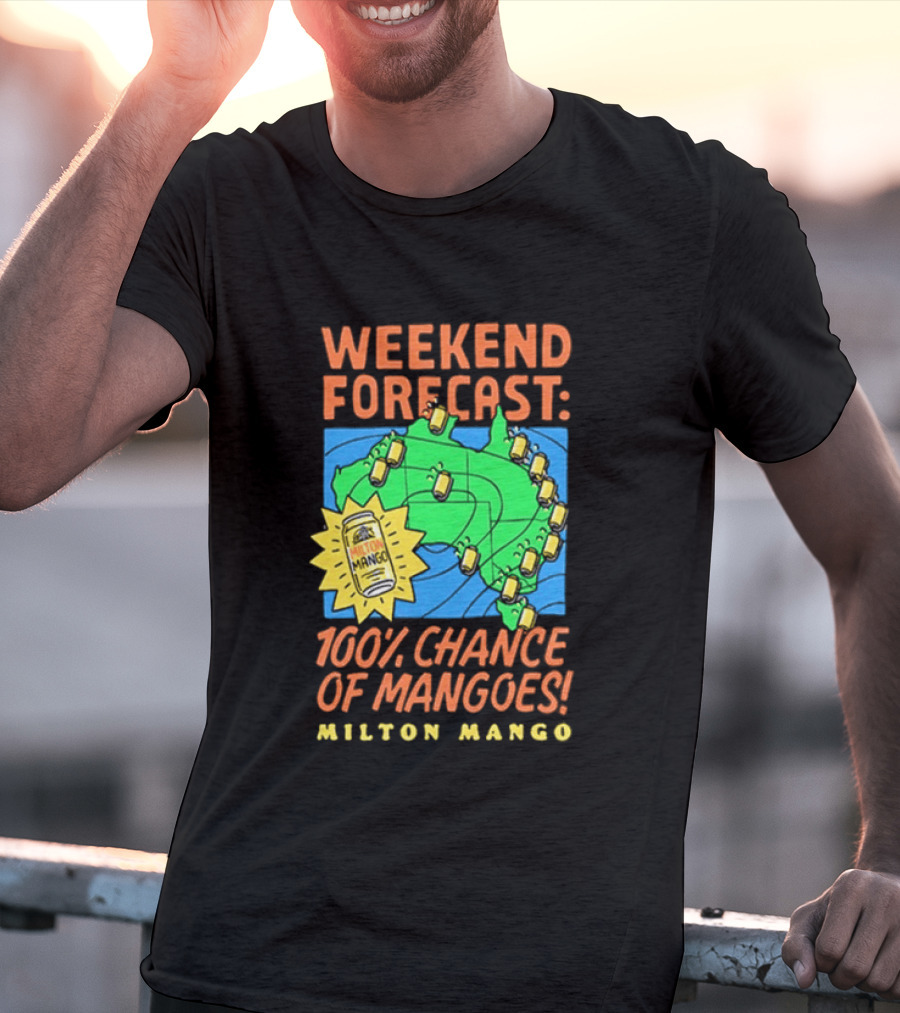 Weekend Forecast 100 Percent Chance Of Mangoes Milton Mango T-Shirt