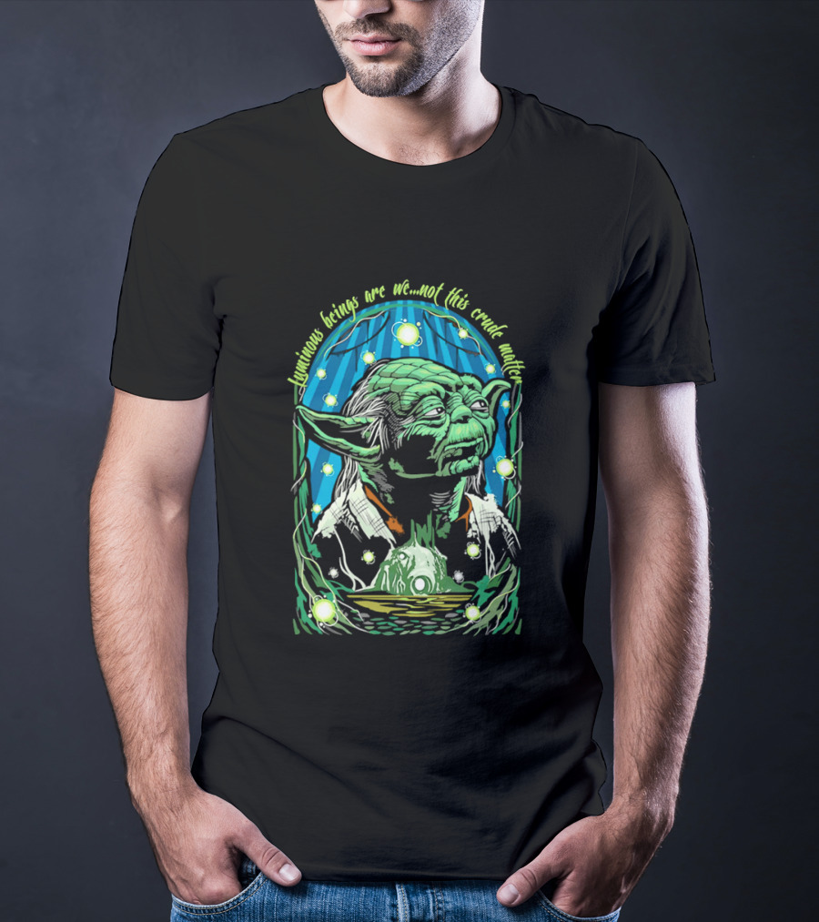 Luminous Beings Are We Not This Crude Matter Yoda T-Shirt