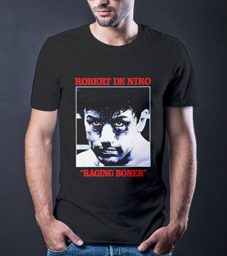 Robert De Niro Raging Boner T-Shirt