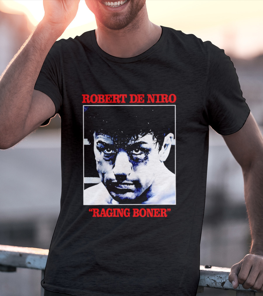 Robert De Niro Raging Boner T-Shirt
