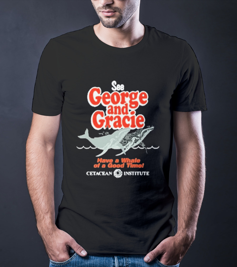 See George And Gracie Have A Whale Of A Good Time Cetacean Institute T-Shirt