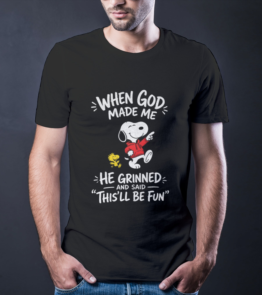 When God Made Me He Grinned And Said This'll Be Fun Snoopy And Woodstock T-Shirt