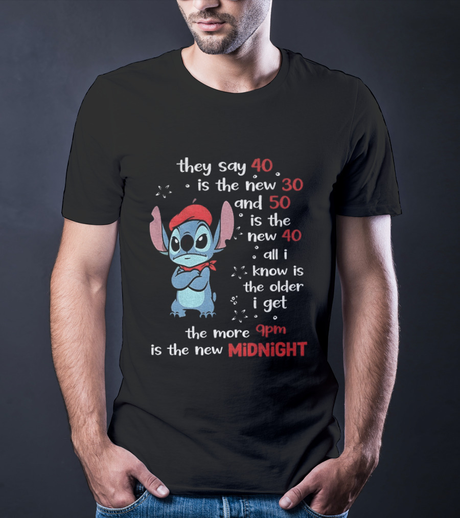 They Say 40 Is The New 30 Stitch 9PM Is The New Midnight T-Shirt